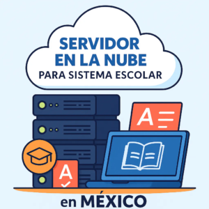 Servidor en la nube para sistema escolar en México