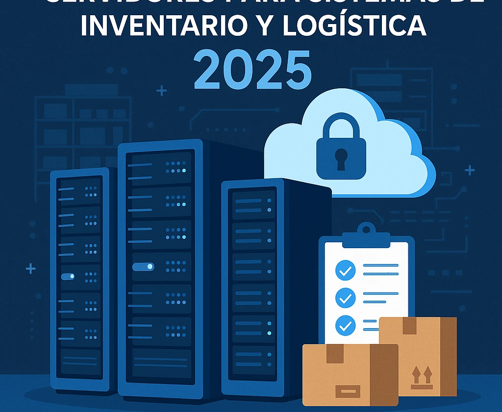Servidores para sistemas de inventario y logística: guía 2025